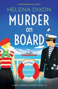 A Miss Underhay Mystery 10 Murder on Board: A totally gripping cozy mystery - Helena Dixon (Paperback) 19-10-2022 