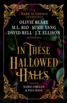 In These Hallowed Halls: A Dark Academia anthology - Paul Kane; Marie O'Regan; M. L. Rio; Olivie Blake; J. T. Ellison (Paperback) 10-09-2024 