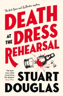 Lowe and Le Breton mysteries  Lowe and Le Breton mysteries - Death at the Dress Rehearsal - Stuart Douglas (Paperback) 04-06-2024 