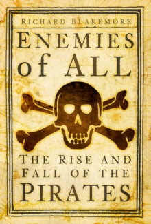 Enemies of All: The Rise and Fall of the Pirates - Richard Blakemore (Hardback) 23-05-2024 