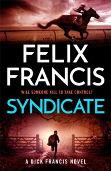 Syndicate: The breakneck new 2024 thriller from the master of the racing thriller - Felix Francis (Hardback) 26-09-2024 