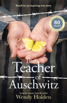 The Teacher of Auschwitz: Based on the inspiring true story of Fredy Hirsch - Wendy Holden (Hardback) 16-01-2025 