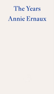 The Years - WINNER OF THE 2022 NOBEL PRIZE IN LITERATURE - Annie Ernaux; Alison L. Strayer (Paperback) 20-10-2022 Winner of Nobel Prize in Literature 2022 (Sweden).