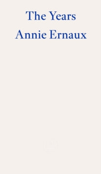 The Years - WINNER OF THE 2022 NOBEL PRIZE IN LITERATURE - Annie Ernaux; Alison L. Strayer (Paperback) 20-10-2022 Winner of Nobel Prize in Literature 2022 (Sweden).