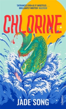 Chlorine: 'Entrances even as it unsettles' - Buzzfeed - Jade Song (Paperback) 04-07-2024 