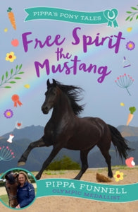 Pippa's Pony Tales  Free Spirit the Mustang - Pippa Funnell (Paperback) 10-10-2024 