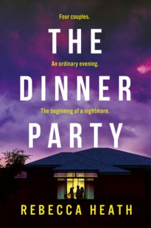 The Dinner Party: An addictive psychological thriller with a true-crime twist set in Australia - Rebecca Heath (Paperback) 06-06-2024 