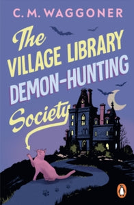 The Village Library Demon Hunting Society - C.M. Waggoner (Paperback) 24-09-2024 