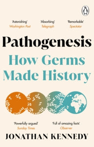 Pathogenesis: How germs made history - Jonathan Kennedy (Paperback) 04-04-2024 