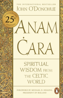 Anam Cara: Spiritual Wisdom from the Celtic World - John O'Donohue, Ph.D.; Pat O'Donohue; President Higgins (Paperback) 23-02-2023 