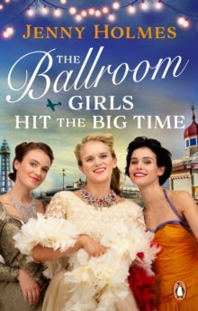 The Ballroom Girls Hit the Big Time - Jenny Holmes (Paperback) 15-08-2024 