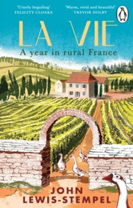 La Vie: A year in rural France - John Lewis-Stempel (Paperback) 04-07-2024 