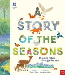 National Trust: A Story of the Seasons: Discover nature through the year - Anna Wilson; Carolina Rabei (Hardback) 10-10-2024 