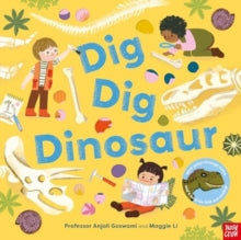 Dig, Dig, Dinosaur - Anjali Goswami; Maggie Li; Kristin Atherton (Paperback) 04-07-2024 