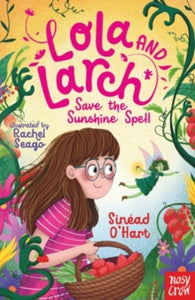 Lola and Larch  Lola and Larch Save the Sunshine Spell - Sinead O'Hart; Rachel Seago (Paperback) 04-07-2024 