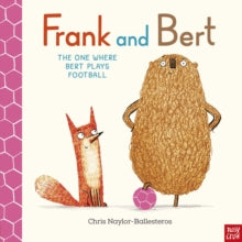 Frank and Bert  Frank and Bert: The One Where Bert Plays Football - Chris Naylor-Ballesteros; Kristin Atherton (Paperback) 16-01-2025 