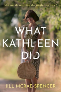 What Kathleen Did - Jill McRae-Spencer (Paperback) 28-09-2024 