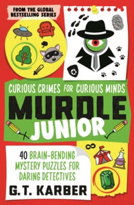 Murdle Junior  Murdle Junior: Curious Crimes for Curious Minds: From the Sunday Times bestselling series - G. T. Karber (Paperback) 24-10-2024 