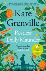 Restless Dolly Maunder: Shortlisted for the Women's Prize for Fiction 2024 - Kate Grenville (Paperback) 25-04-2024 Short-listed for Women's Prize for Fiction 2024 (UK). Long-listed for Australian Indie Book Awards 2024 (Australia).