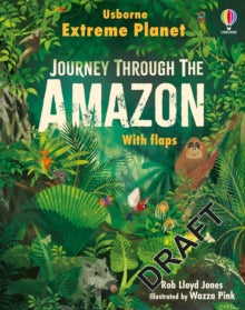 Extreme Planet  Extreme Planet: Journey Through The Amazon - Rob Lloyd Jones; Wazza Pink (Board book) 06-06-2024 