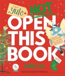 Yule Not Open This Book: A ridiculously funny festive story for kids, big and small! - Andy Lee (Paperback) 26-09-2024 