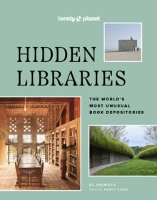 Lonely Planet  Lonely Planet Hidden Libraries: The World's Most Unusual Book Depositories - Lonely Planet; DC Helmuth; Nancy Pearl (Hardback) 12-10-2024 