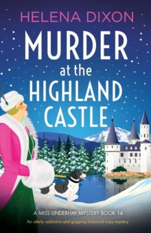 A Miss Underhay Mystery 14 Murder at the Highland Castle: An utterly addictive and gripping historical cozy mystery - Helena Dixon (Paperback) 17-11-2023 