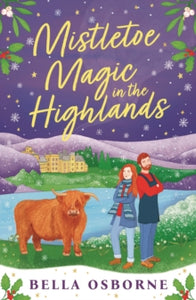 Mistletoe Magic in the Highlands: The perfect funny and festive rom-com to curl up with in 2024 - Bella Osborne (Paperback) 10-10-2024 