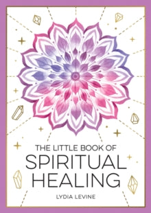 The Little Book of Spiritual Healing: A Beginner's Guide to Natural Healing Practices - Lydia Levine (Paperback) 12-09-2024 