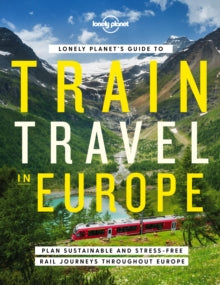 Lonely Planet  Lonely Planet's Guide to Train Travel in Europe - Lonely Planet (Hardback) 11-02-2022 