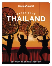 Travel Guide  Lonely Planet Experience Thailand - Lonely Planet; Chawadee Nualkhair; Amy Bensema; Megan Leon; Aydan Stuart; Choltanutkun Tun-atiruj; Barbara Woolsey (Paperback) 12-07-2024 