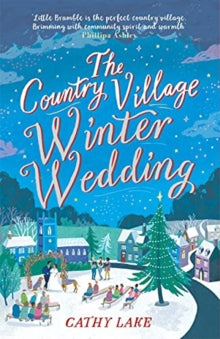 The Country Village Winter Wedding: A cosy feel-good wintry read (The Country Village Series book 3) - Cathy Lake (Paperback) 28-10-2021 