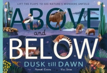 Above and Below: Dusk till Dawn: Lift the flaps to see nature's wonders unfold - Harriet Evans; Nic Jones (Paperback) 07-11-2024 