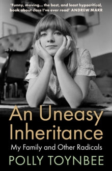 An Uneasy Inheritance: My Family and Other Radicals - Polly Toynbee (Paperback) 06-06-2024 