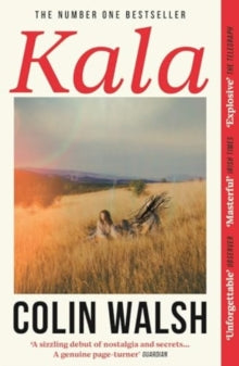 Kala: 'A spectacular read for Donna Tartt and Tana French fans' - Colin Walsh (Paperback) 04-07-2024 