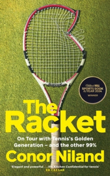 The Racket: On Tour with Tennis's Golden Generation - and the other 99% - Conor Niland (Hardback) 06-06-2024 