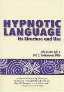 Hypnotic Language: Its Structure and Use - John Burton; Bob G Bodenhamer (Paperback) 30-09-2009 