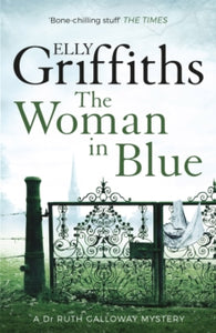 The Dr Ruth Galloway Mysteries  The Woman In Blue: The Dr Ruth Galloway Mysteries 8 - Elly Griffiths (Paperback) 28-07-2016 