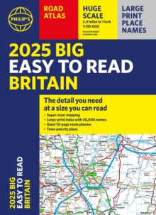 Philip's Road Atlases  2025 Philip's Big Easy to Read Britain Road Atlas: (A3 Paperback) - Philip's Maps (Paperback) 04-04-2024 