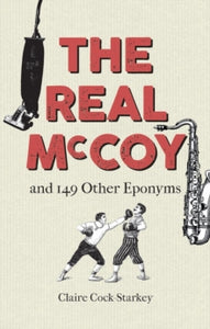 The Real McCoy and 149 other Eponyms - Claire Cock-Starkey (Hardback) 12-10-2018 