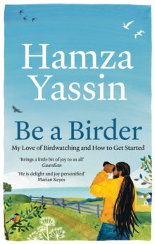 Be a Birder: Longlisted for the Wainwright Prize 2024 - Hamza Yassin (Paperback) 09-05-2024 