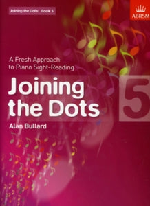 Joining the dots (ABRSM)  Joining the Dots, Book 5 (Piano): A Fresh Approach to Piano Sight-Reading - Alan Bullard (Sheet music) 07-01-2010 