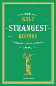 Strangest  Golf's Strangest Rounds: Extraordinary but true stories from over a century of golf - Andrew Ward (Hardback) 02-08-2018 