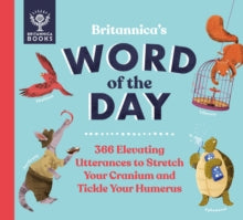 Britannica's Word of the Day: 366 Elevating Utterances to Stretch Your Cranium and Tickle Your Humerus - Patrick and Renee Kelly; Sue Macy; Josy Bloggs; Emily Cox; James Gibbs; Liz Kay; Britannica Group (Hardback) 07-07-2022 