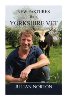 New Pastures for a Yorkshire Vet - Julian Norton (Hardback) 15-10-2024 