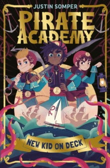 Pirate Academy  New Kid On Deck: Pirate Academy #1 - Justin Somper; Teo Skaffa (Paperback) 07-03-2024 