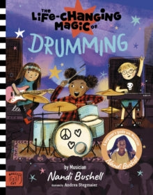 Life Changing Magic  The Life Changing Magic of Drumming: A Beginner's Guide by Musician Nandi Bushell - Nandi Bushell; Andrea Stegmaier (Hardback) 13-08-2024 