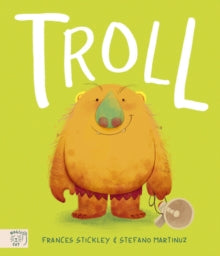 Troll: The Times Children's Book of the Week - Frances Stickley; Stefano Martinuz (Paperback) 29-08-2024 