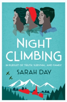 Night Climbing: 'A poignant tale of lives damaged by lies and propaganda' The Times - Sarah Day (Paperback) 26-09-2024 