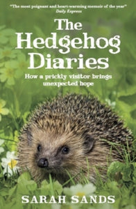 The Hedgehog Diaries: 'The most poignant and heartwarming memoir of the year' - Sarah Sands (Paperback) 19-09-2024 